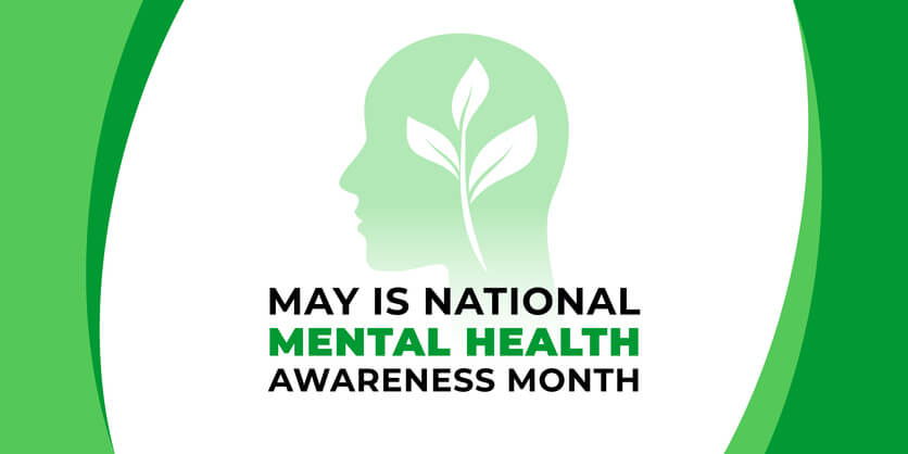 MAY IS NATIONAL MENTAL HEALTH AWARENESS MONTH